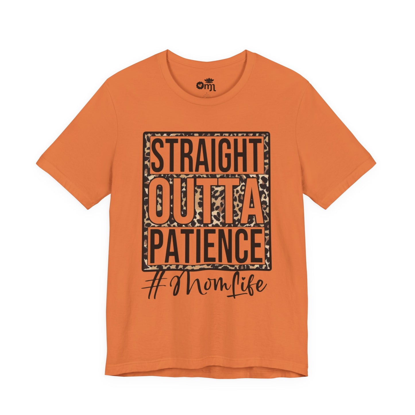 Straight Outta Patience Mom Life T‑Shirt