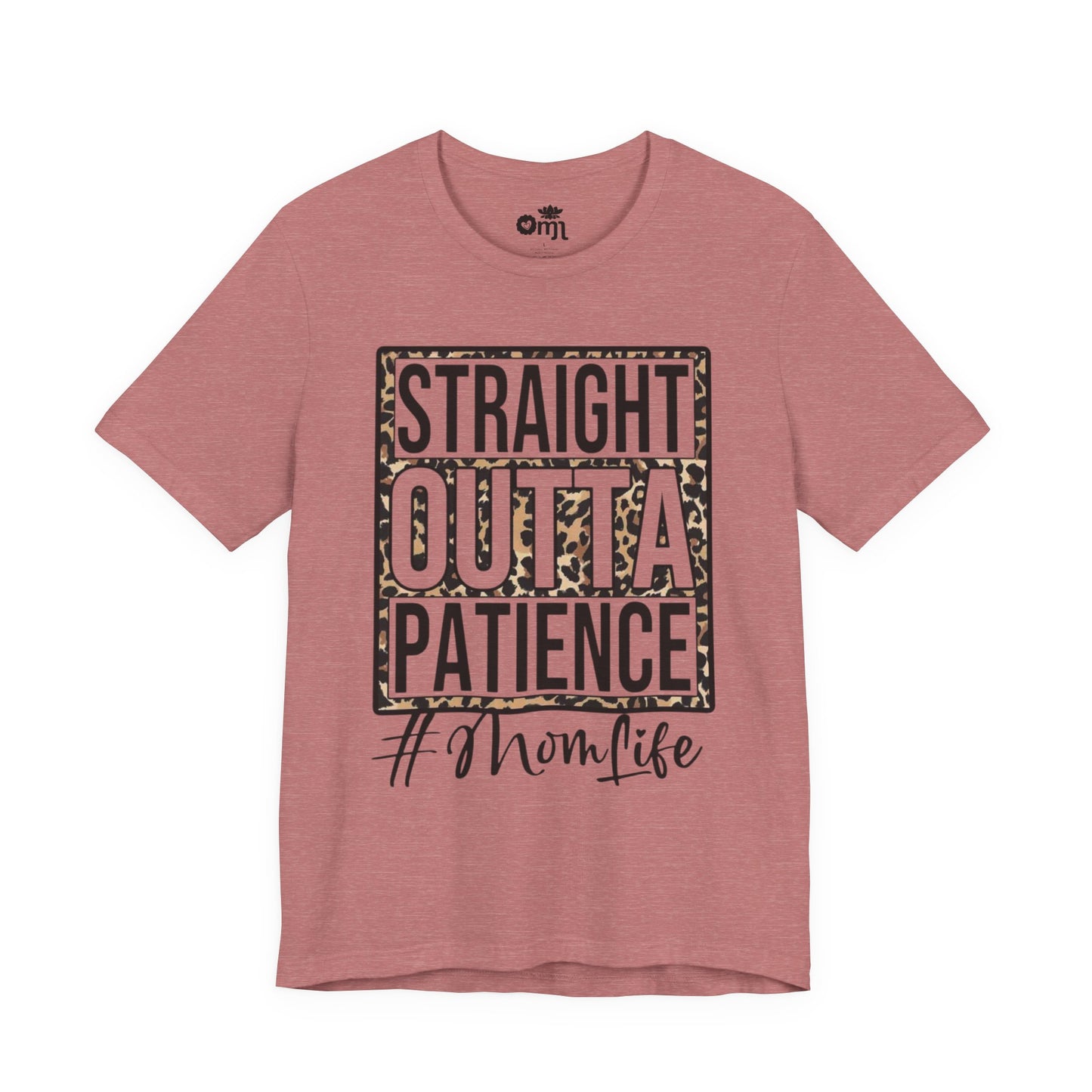 Straight Outta Patience Mom Life T‑Shirt