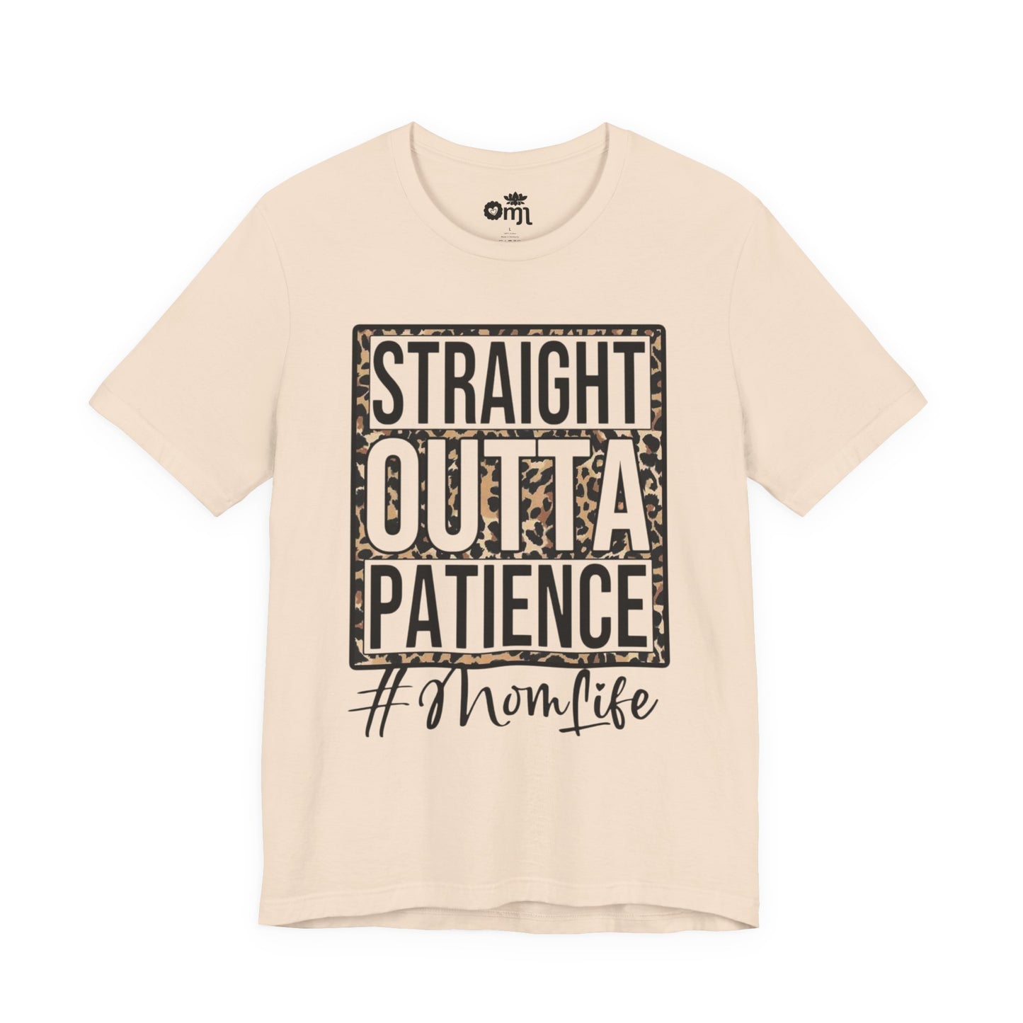 Straight Outta Patience Mom Life T‑Shirt