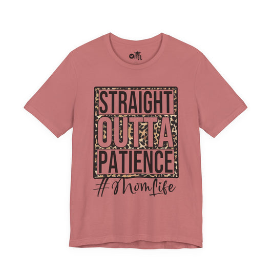 Straight Outta Patience Mom Life T‑Shirt