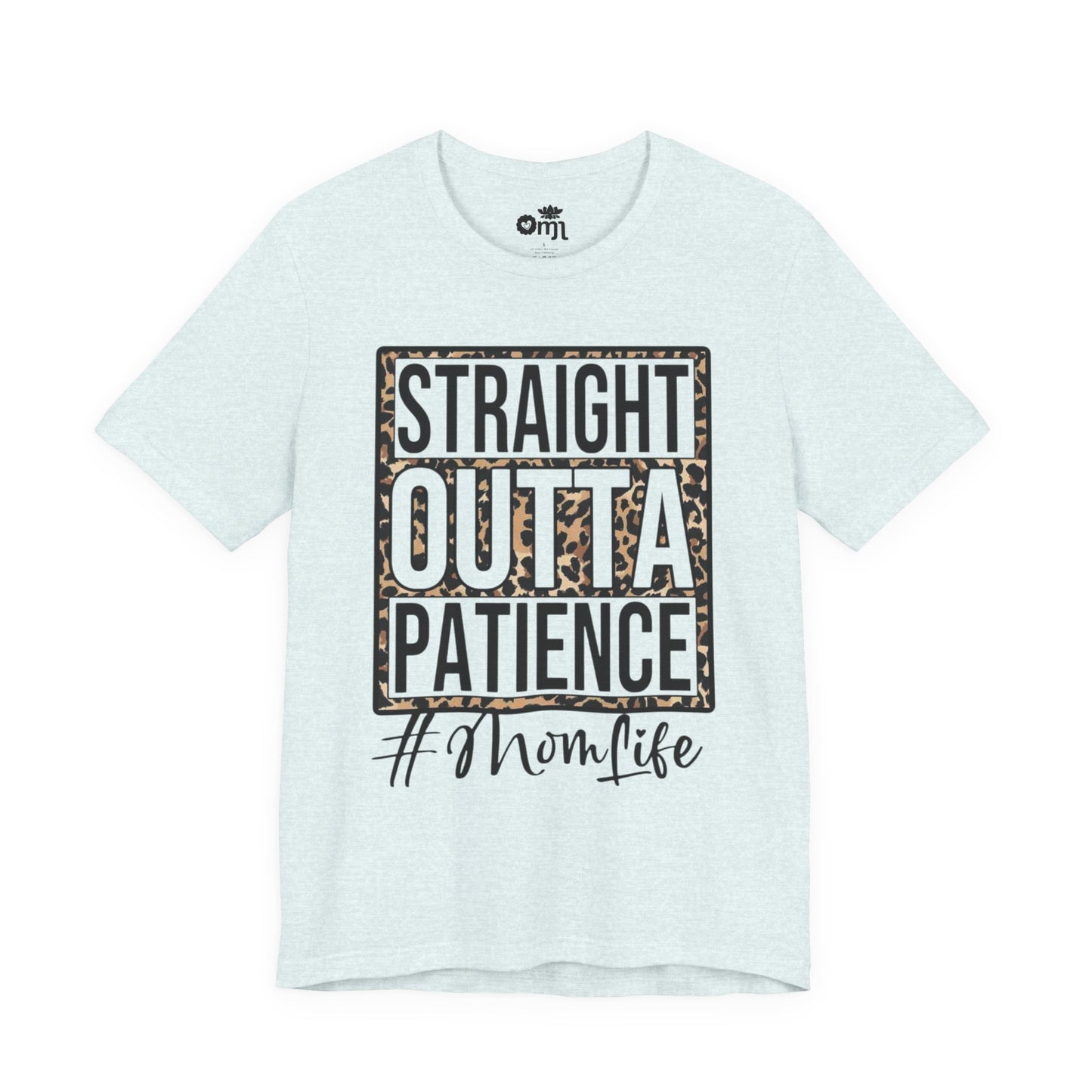 Straight Outta Patience Mom Life T‑Shirt