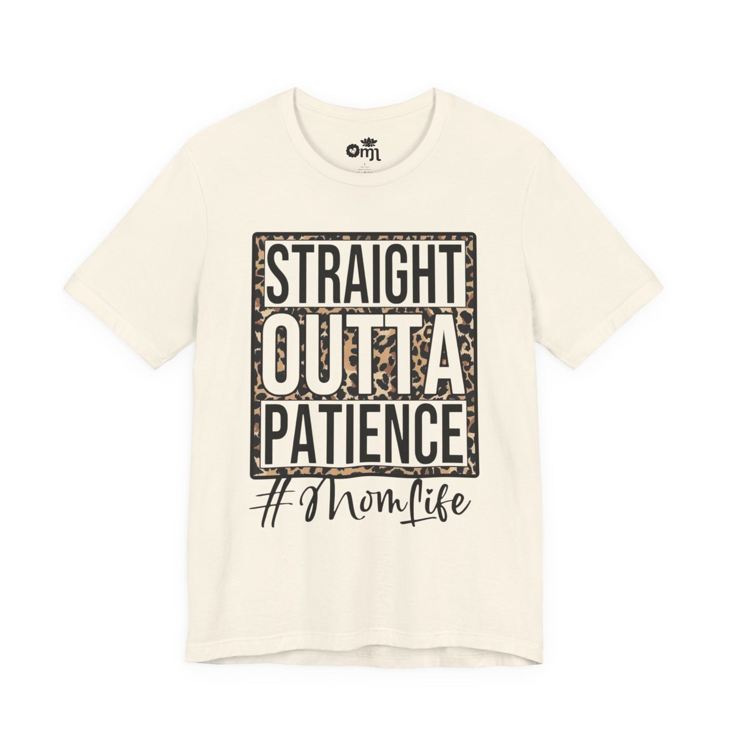 Straight Outta Patience Mom Life T‑Shirt