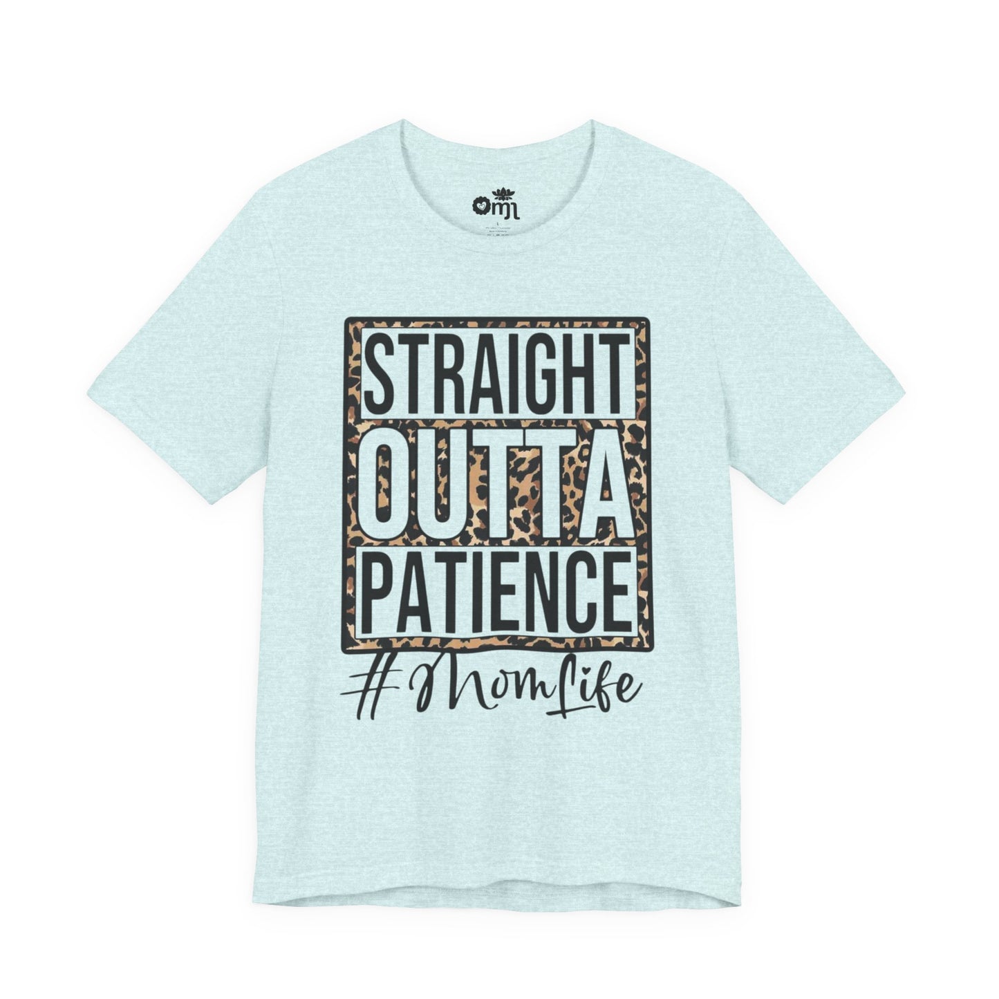 Straight Outta Patience Mom Life T‑Shirt