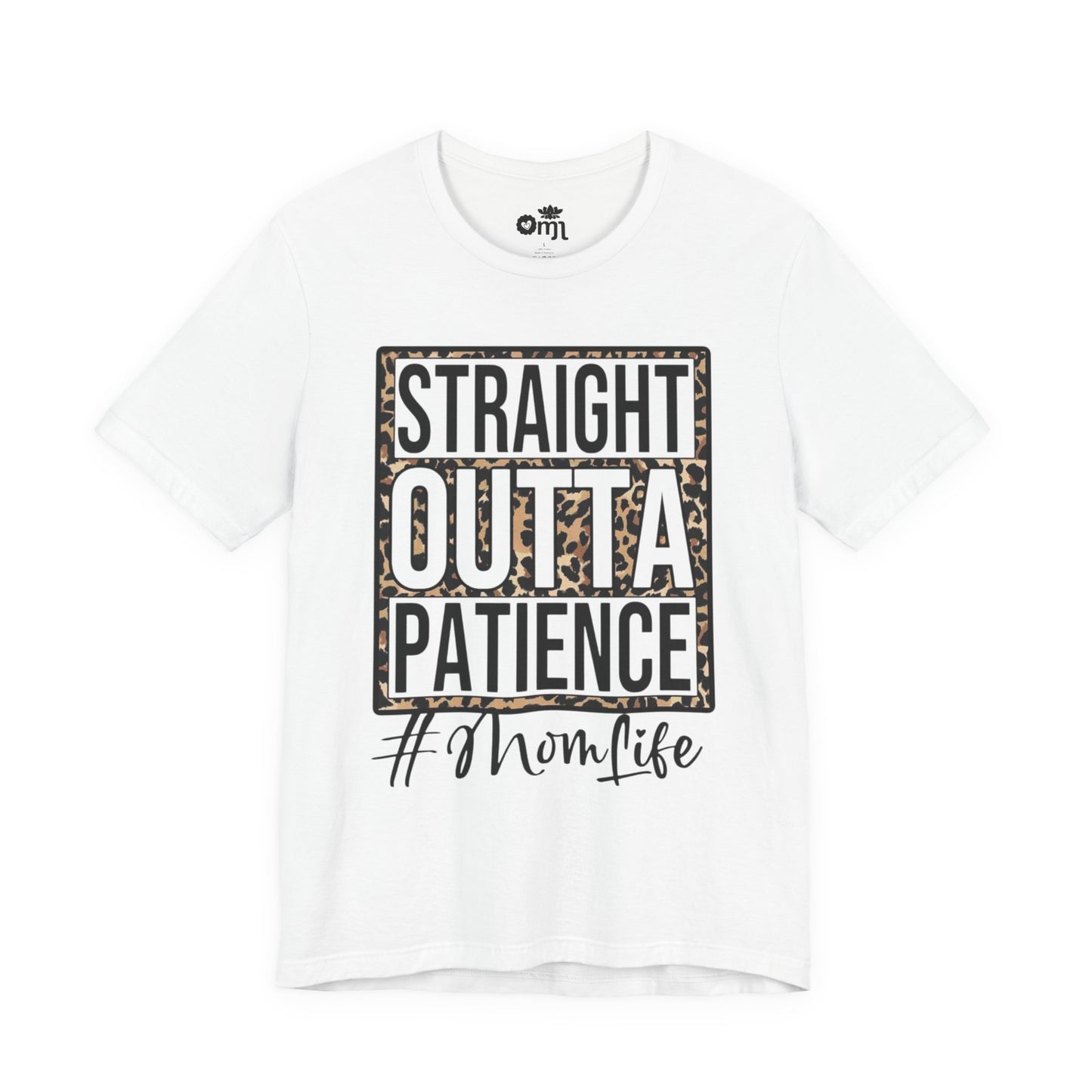 Straight Outta Patience Mom Life T‑Shirt